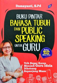 Image of Buku Pintar Bahasa Tubuh dan Public Speaking untuk Guru