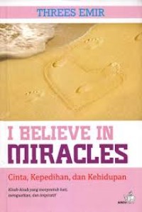 Image of I Believe in Miracles: Cinta, Kepedihan, dan Kehidupan